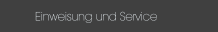 Einweisung und Service